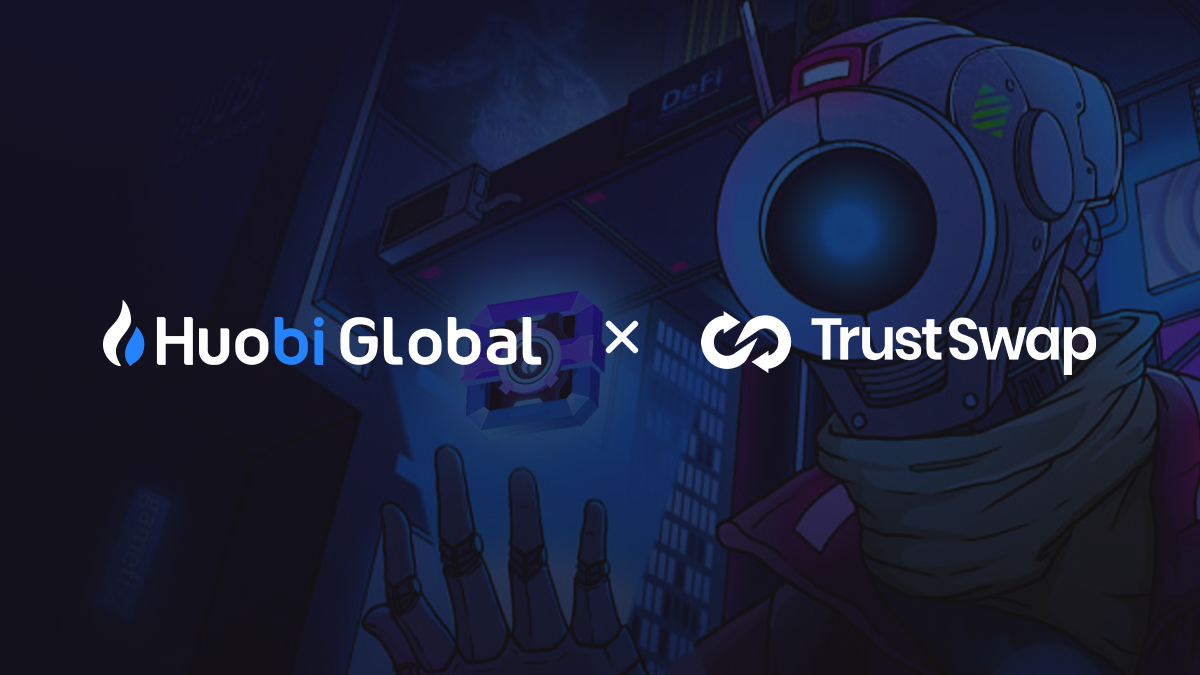 TrustSwap Announces $SWAP Token Listing On The Huobi Global Exchange