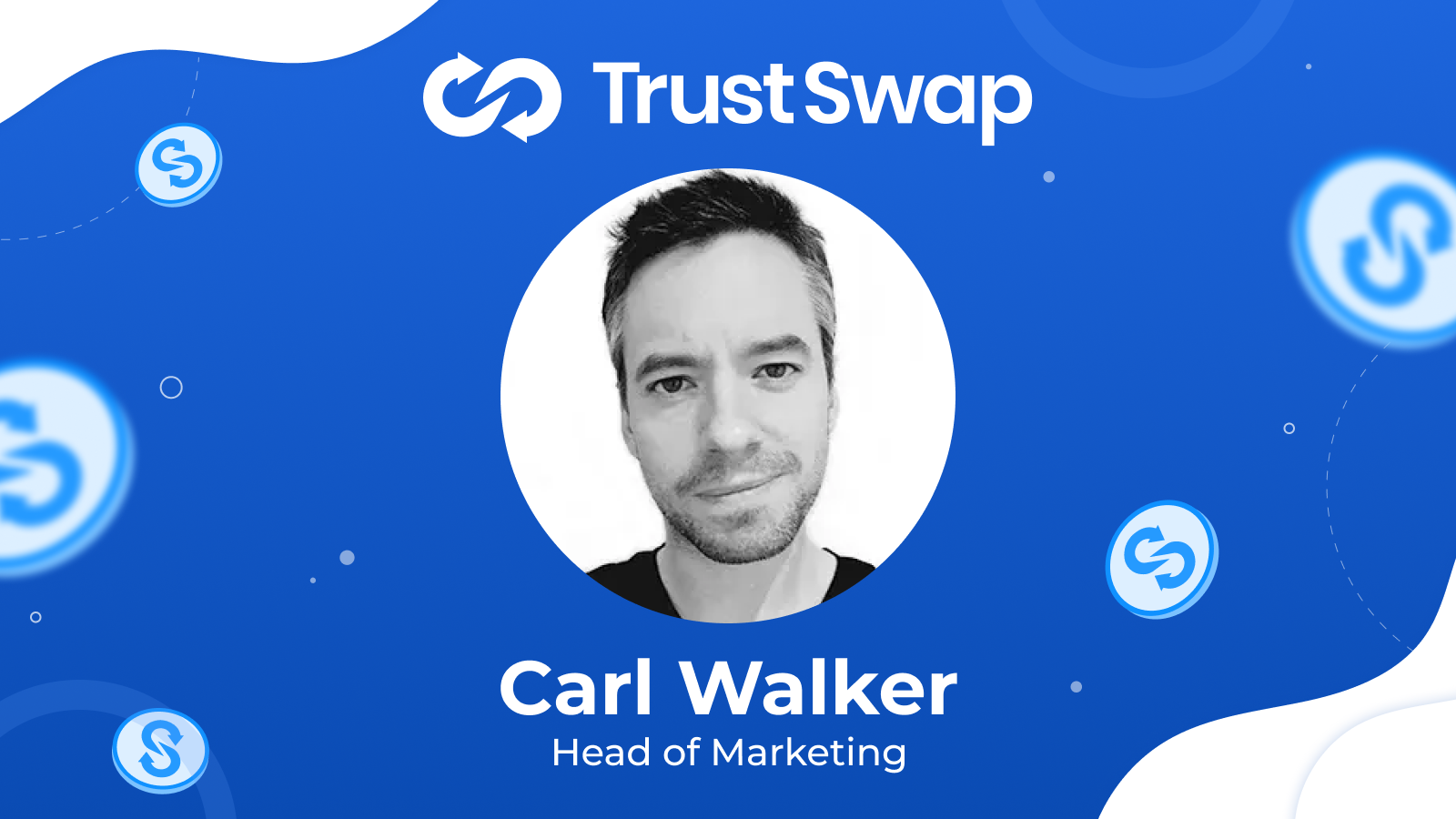 TrustSwap Names Carl Walker as New Head of Marketing