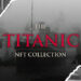 The Titanic NFT collection