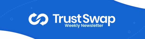 TrustSwap Newsletter – March 11th, 2022