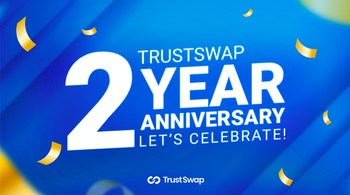 TrustSwap Just Turned 2 Years Old!