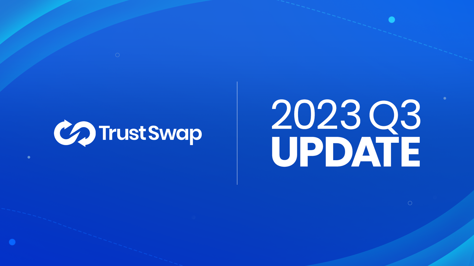 TrustSwap Quarterly Updates – Q3 of 2023